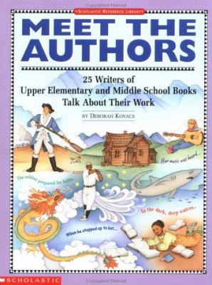 Meet the authors and illustrators : 25 writers of upper elementary and middle school books talk about their work