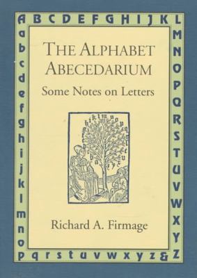 The alphabet abecedarium : some notes on letters