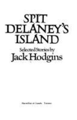 Spit Delaney's island : selected stories