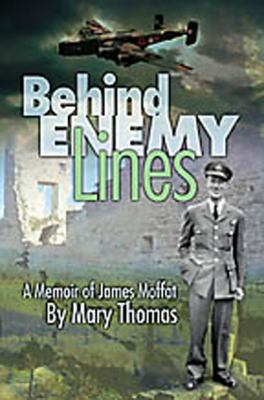 Behind enemy lines : a memoir of James Moffat