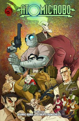 Atomic Robo. Volume four, Atomic Robo and other strangeness /