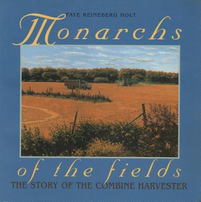 Monarchs of the fields : the story of the combine harvester