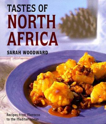 Tastes of North Africa : recipes from Morocco to the Mediterranean