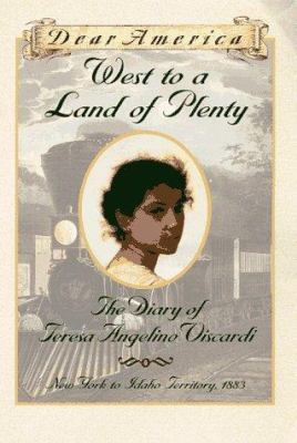 West to a land of plenty : the diary of Teresa Angelino Viscardi