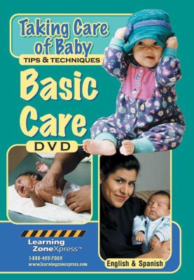 Taking care of baby : tips & techniques, basic care.