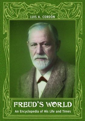 Freud's world : an encyclopedia of his life and times