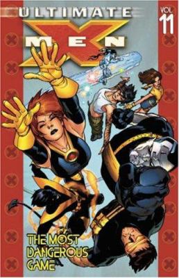 Ultimate X-Men. [Vol. 11], The most dangerous game /