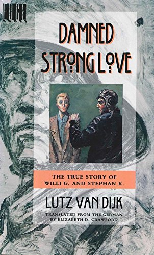 Damned strong love : the true story of Willi G. and Stefan K. : a novel