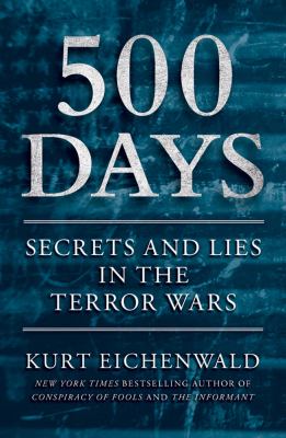 500 days : secrets and lies in the terror wars