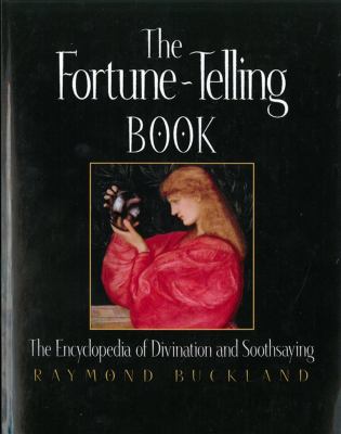 The fortune-telling book : the encyclopedia of divination and soothsaying