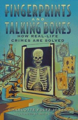 Fingerprints and talking bones : how real-life crimes are solved