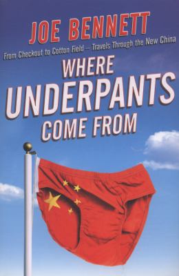 Where underpants come from : from checkout to cotton field - travels through the new China