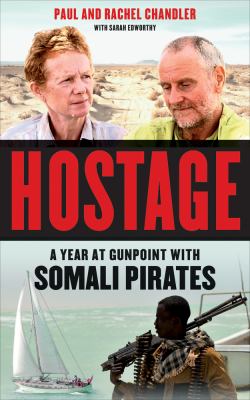 Hostage : a year at gunpoint with Somali pirates