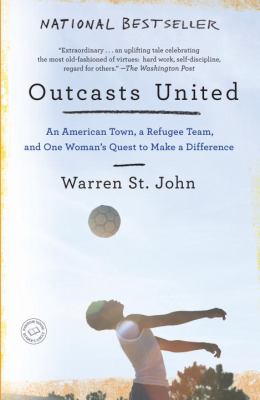 Outcasts united : a refugee soccer team, an American town