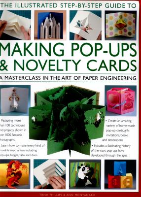 The illustrated step-by-step guide to making pop-ups & novelty cards : a how-to guide to the art of paper engineering