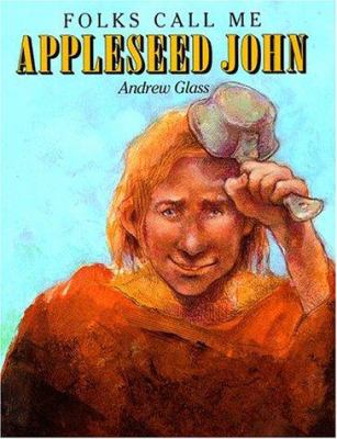 Folks call me Appleseed John