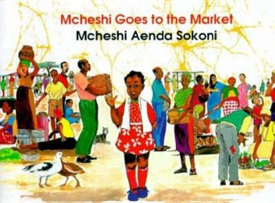 Mcheshi goes to the market : = Mcheshi aenda sokoni