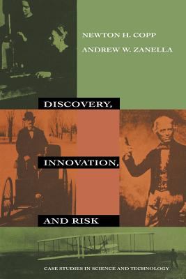 Discovery, innovation, and risk : case studies in science and technology