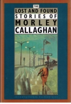 The lost and found stories of Morley Callaghan.