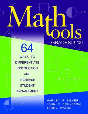 Math tools, grades 3-12 : 64 ways to differentiate instruction and increase student engagement