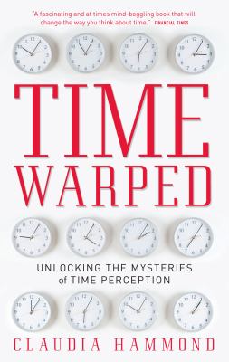 Time warped : unlocking the mysteries of time perception