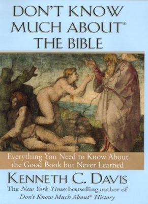 Don't know much about the Bible : everything you need to know about the Good Book but never learned