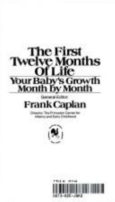 The first twelve months of life : your baby's growth month by month