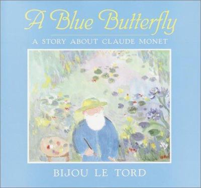 A blue butterfly : a story about Claude Monet