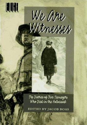 We are witnesses : five diaries of teenagers who died in the Holocaust