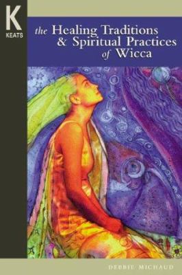 The healing traditions & spiritual practices of Wicca