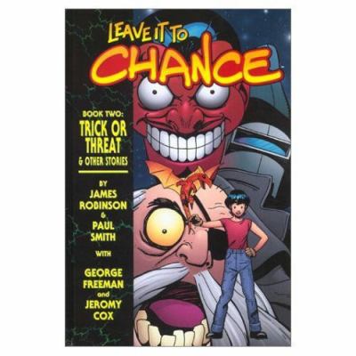 Leave it to chance. Book two, Trick or treat and other stories /