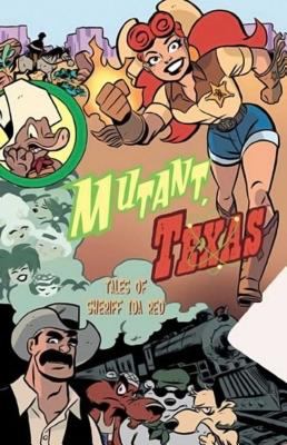 Mutant, Texas : tales of Sheriff Ida Red