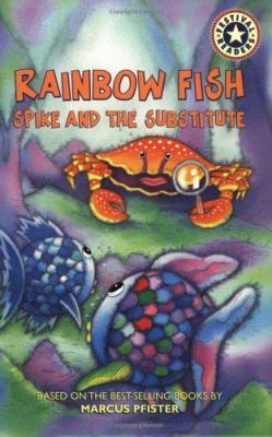 Rainbow fish : Spike and the substitute