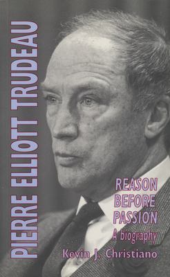 Pierre Elliott Trudeau : reason before passion