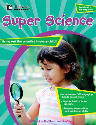 Super science : bring out the scientist in every child