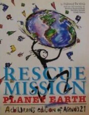 Rescue mission : planet earth : a children's edition of Agenda 21