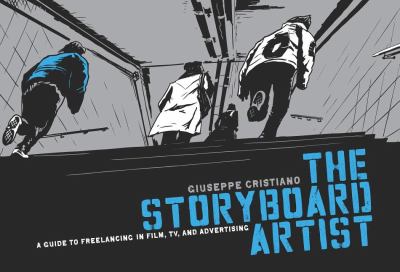 The storyboard artist : a guide to freelancing in film, TV, and advertising