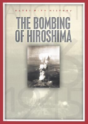 The bombing of Hiroshima : August 6, 1945