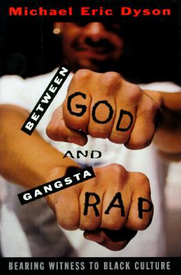 Between God and gangsta rap : bearing witness to black culture