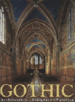 The Art of Gothic : architecture, sculpture, painting