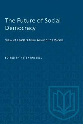 The future of social democracy : views of leaders from around the world