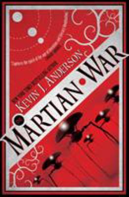 The Martian war : a thrilling eyewitness account of the recent alien invasion, as reported by Mr. H. G. Wells