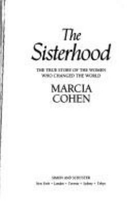 The sisterhood : the true story of the women who changed the world