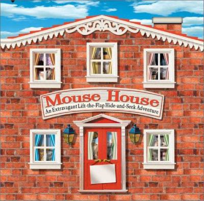 Mouse house : an extravagant lift-the-flap hide-and-seek adventure