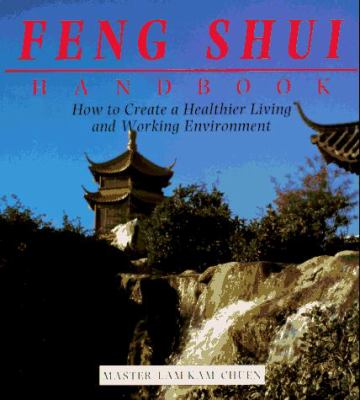 Feng Shui handbook : how to create a healthier living and working environment