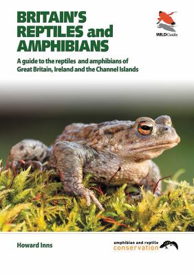 Britain's reptiles and amphibians : a guide to the reptiles and amphibians of Great Britain, Ireland and the Channel Islands