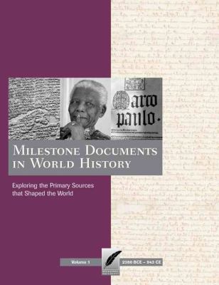 Milestone documents in world history : exploring the primary sources that shaped the world