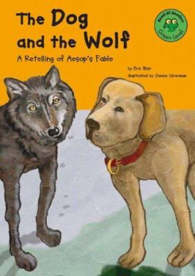 The dog and the wolf : a retelling of Aesop's fable