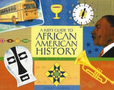 A kid's guide to African American history : more than 70 activities