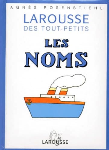 Le Larousse des tout-petits : les noms